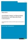 Amaya Garcia - Social Media's Impact on Physical Body Dissatisfaction and Objectified Body Consciousness