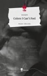 moriartti - Colors I Can't Feel. Life is a Story - story.one