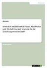 Anonymous - Inwiefern sind Heinrich Popitz, Max Weber und Michel Foucault relevant für die Erziehungswissenschaft?