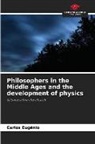 Carlos Eugênio - Philosophers in the Middle Ages and the development of physics