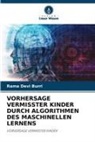 Rama Devi Burri - VORHERSAGE VERMISSTER KINDER DURCH ALGORITHMEN DES MASCHINELLEN LERNENS
