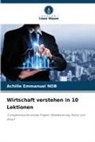 ACHILLE EMMANUEL NOB - Wirtschaft verstehen in 10 Lektionen