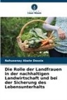 Nahusenay Abate Dessie - Die Rolle der Landfrauen in der nachhaltigen Landwirtschaft und bei der Sicherung des Lebensunterhalts