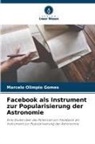 Marcelo Olimpio Gomes - Facebook als Instrument zur Popularisierung der Astronomie