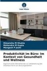 Mahendra M Gupta, Manges Joshi, Mangesh P Joshi, Himanshu M Shukla - Produktivität im Büro: Im Kontext von Gesundheit und Wellness