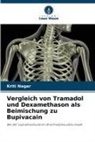 Kriti Nagar - Vergleich von Tramadol und Dexamethason als Beimischung zu Bupivacain