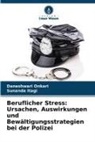 Sunanda Itagi, Daneshwari Onkari - Beruflicher Stress: Ursachen, Auswirkungen und Bewältigungsstrategien bei der Polizei