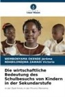 WEMBONYAMA OKENDE Jérôme, NDABILONDJWA Z Victoria, NDABILONDJWA ZAWADI Victoria - Die wirtschaftliche Bedeutung des Schulbesuchs von Kindern in der Sekundarstufe