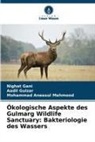 Nighat Gani, Aadil Gulzar, Mohammad Anees Mehmood, Mohammad Aneesul Mehmood - Ökologische Aspekte des Gulmarg Wildlife Sanctuary: Bakteriologie des Wassers