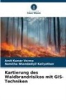 Namitha Nhandadiyil Kaliyathan, Amit Kumar Verma - Kartierung des Waldbrandrisikos mit GIS-Techniken