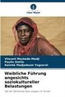 Paulin GOTILO, MADJADOUM YO, Keimté MADJADOUM YOGUERAL, Vincent MOUTEDE-MADJI - Weibliche Führung angesichts soziokultureller Belastungen