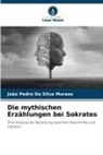 João Pedro Da Silva Moraes - Die mythischen Erzählungen bei Sokrates