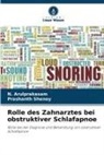 N Arulprakasam, N. Arulprakasam, Prashanth Shenoy - Rolle des Zahnarztes bei obstruktiver Schlafapnoe