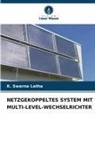K Swarna Latha, K. Swarna Latha - NETZGEKOPPELTES SYSTEM MIT MULTI-LEVEL-WECHSELRICHTER
