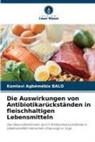 Komlavi Agbémébia Balo - Die Auswirkungen von Antibiotikarückständen in fleischhaltigen Lebensmitteln
