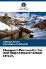 Chandrakant Lokhande, Abhijeet Shelke - Manganit-Perowskite für den magnetokalorischen Effekt.