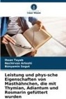 Nechirvan Artoshi, Bünyamin Sogut, Ihsan Tayeb - Leistung und phys-sche Eigenschaften von Masthähnchen, die mit Thymian, Adiantum und Rosmarin gefüttert wurden