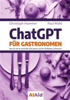 Christoph Hammer, Paul Mahl - ChatGPT für Gastronomen