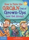 Eric Braun, Steve Mark - How to Take the Groan Out of Grown-Ups (And Get Along!)