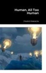 Friedrich Nietzsche - Human, All Too Human