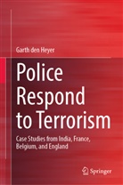 Garth den Heyer - Police Respond to Terrorism