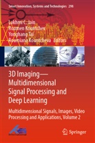 Lakhmi C. Jain, Roumen Kountchev, Roumiana Kountcheva, Yonghang Tai, Yonghang Tai et al - 3D Imaging-Multidimensional Signal Processing and Deep Learning