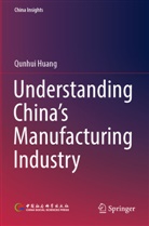 Qunhui Huang - Understanding China's Manufacturing Industry