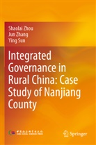 Ying Sun, Jun Zhang, Shaolai Zhou - Integrated Governance in Rural China: Case Study of Nanjiang County