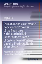 Jinghao Fu - Formation and Crust-Mantle Geodynamic Processes of the Neoarchean K-rich Granitoid Belt in the Southern Range of Eastern Hebei-Western Liaoning Provinces, North China Craton