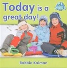 Bobbie Kalman - Today Is a Great Day!