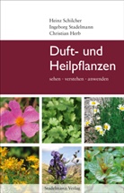 Christ Herb, Christian Herb, Heinz Schilcher, Ingeborg Stadelmann - Duft- und Heilpflanzen