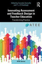 Cornelia O Ceallaigh Connolly, Cornelia Connolly, Connolly Cornelia, T.J. Ó Ceallaigh, TJ O'Ceallaigh - Innovating Assessment and Feedback Design in Teacher Education