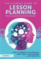 Elaine Battams, Ann Solomon, Lydia Spenceley, Spenceley Lydia, Carol Thompson, Carol (Bedfordshire University Thompson... - Ultimate Guide to Lesson Planning