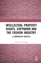 Marlena Jankowska - Intellectual Property Rights, Copynorm and the Fashion Industry