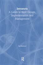 Paul Blackmore, Blackmore Paul - Intranets: a Guide to their Design, Implementation and Management