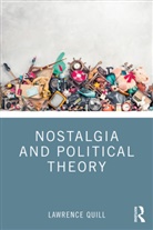 Lawrence Quill - Nostalgia and Political Theory