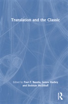 Paul F. (Concordia University Bandia, Paul F. Bandia, Bandia Paul F., James Hadley, Siobhán McElduff - Translation and the Classic