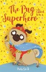 Bella Swift - The Pug who wanted to be a Superhero