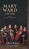 Christina Kenworthy-Browne Cj - Mary Ward (1585-1645): `A Briefe Relation', with Autobiographical Fragments and a Selection of Letters