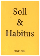 Shida Bazyar, Ewe Benbenek, Verena Brakonier, Christian Dittloff, Özlem Özgül Dündar, Verena Güntner... - Soll & Habitus