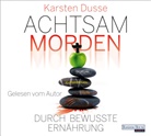 Karsten Dusse, Karsten Dusse - Achtsam morden durch bewusste Ernährung, 6 Audio-CD (Audiolibro)