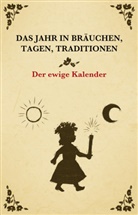 Julian Nebel, Marco Neumayr - Das Jahr in Bräuchen, Tagen, Traditionen - der ewige Kalender