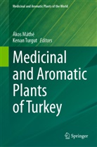 Ákos Máthé, Turgut, Kenan Turgut - Medicinal and Aromatic Plants of Turkey