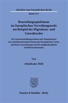 Abdelkader Rbib - Beurteilungsspielräume im Europäischen Verwaltungsrecht am Beispiel des Migrations- und Umweltrechts.