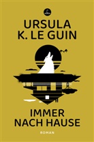 Ursula K Le Guin, Ursula K. Le Guin - Immer nach Hause