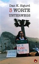 Dan K Sigurd, Dan K. Sigurd - 3 Worte unterwegs
