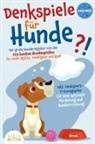 Animal World - DENKSPIELE FÜR HUNDE: Der große Hunderatgeber mit den 123 besten Hundespielen für mehr Agility, Intelligenz und Spaß - inkl. Denksport-Trainingsplan für eine optimale Förderung und Hundeerziehung