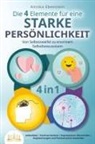 Annika Ebenstein - Die 4 Elemente für eine starke Persönlichkeit - Von Selbstzweifel zu enormem Selbstbewusstsein: Selbstliebe - Positives Denken - Depressionen überwinden - Angststörungen und Panikattacken loswerden