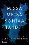 Glendy Vanderah - Missä metsä kohtaa tähdet