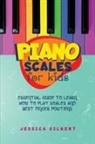 Jessica Gilbert - Piano Scales FOR KIDS